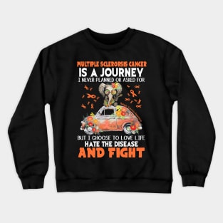 Multiple Sclerosis Cancer Is A Journey Crewneck Sweatshirt